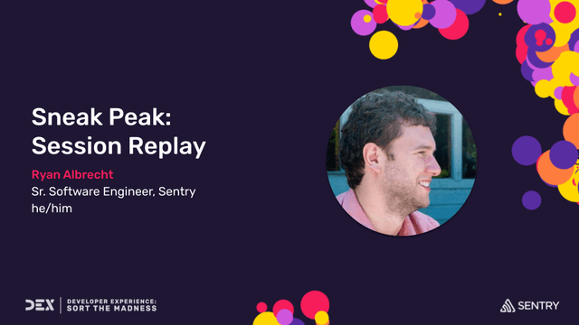 DEX 2022: Sentry Sneak Peek: Session Replay
