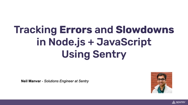 Node Congress Workshop: Tracking errors and slowdowns in Node + JavaScript using Sentry
